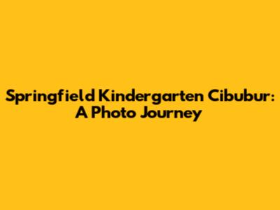 Springfield Kindergarten Cibubur: A Photo Journey