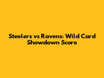 Steelers vs Ravens: Wild Card Showdown Score