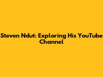 Steven Ndut: Exploring His YouTube Channel