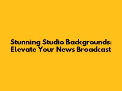 Stunning Studio Backgrounds: Elevate Your News Broadcast