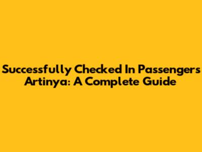 Successfully Checked In Passengers Artinya: A Complete Guide