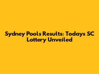 Sydney Pools Results: Today's SC Lottery Unveiled