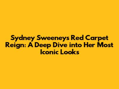 Sydney Sweeney's Red Carpet Reign: A Deep Dive into Her Most Iconic Looks