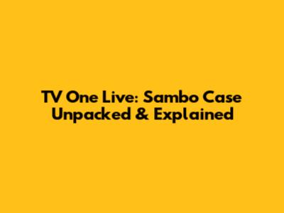 TV One Live: Sambo Case Unpacked & Explained