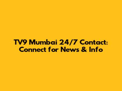 TV9 Mumbai 24/7 Contact: Connect for News & Info