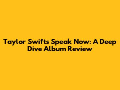 Taylor Swift's Speak Now: A Deep Dive Album Review
