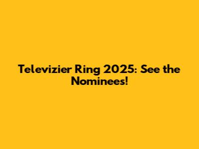 Televizier Ring 2025: See the Nominees!