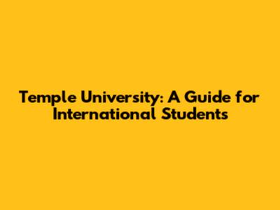 Temple University: A Guide for International Students
