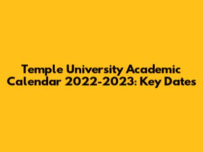 Temple University Academic Calendar 2022-2023: Key Dates