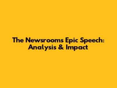 The Newsroom's Epic Speech: Analysis & Impact
