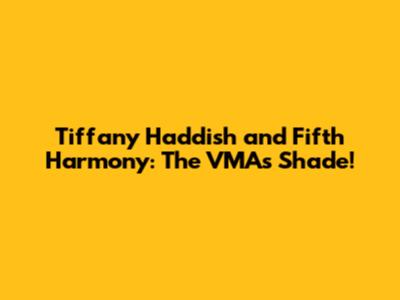 Tiffany Haddish and Fifth Harmony: The VMAs Shade!