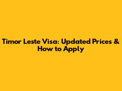 Timor Leste Visa: Updated Prices & How to Apply