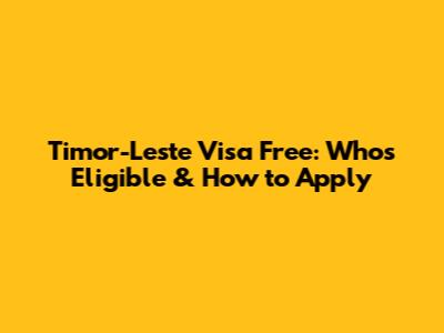 Timor-Leste Visa Free: Who's Eligible & How to Apply