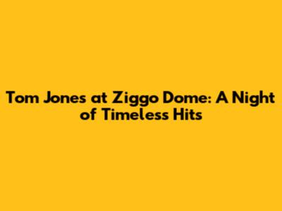 Tom Jones at Ziggo Dome: A Night of Timeless Hits