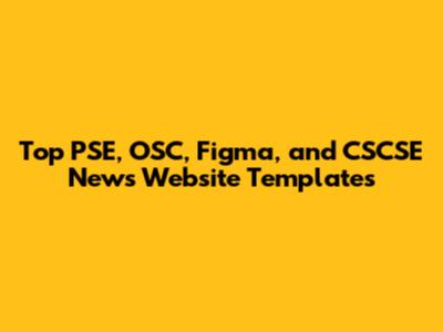 Top PSE, OSC, Figma, and CSCSE News Website Templates
