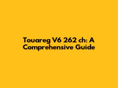 Touareg V6 262 ch: A Comprehensive Guide
