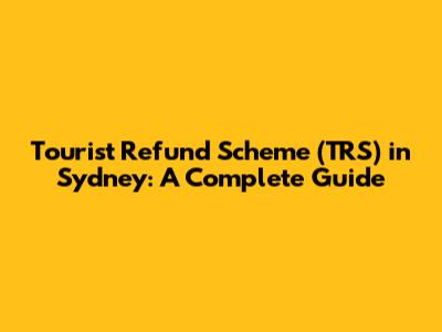 Tourist Refund Scheme (TRS) in Sydney: A Complete Guide