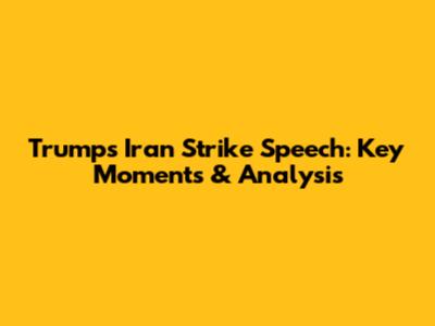Trump's Iran Strike Speech: Key Moments & Analysis