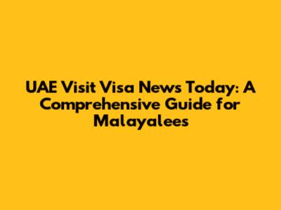 UAE Visit Visa News Today: A Comprehensive Guide for Malayalees