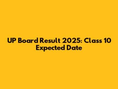 UP Board Result 2025: Class 10 Expected Date
