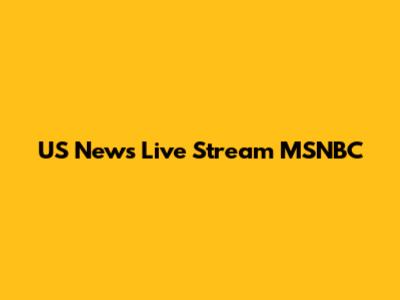 US News Live Stream MSNBC
