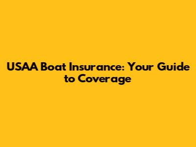USAA Boat Insurance: Your Guide to Coverage
