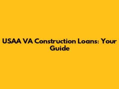 USAA VA Construction Loans: Your Guide