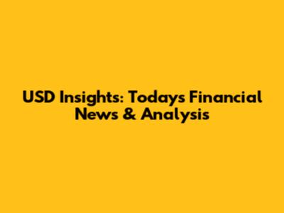 USD Insights: Today's Financial News & Analysis