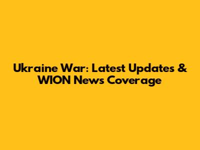 Ukraine War: Latest Updates & WION News Coverage