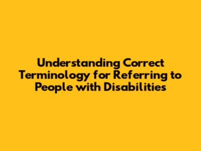 Understanding Correct Terminology for Referring to People with Disabilities