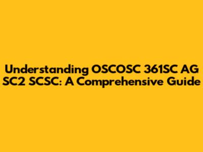 Understanding OSCOSC 361SC AG SC2 SCSC: A Comprehensive Guide