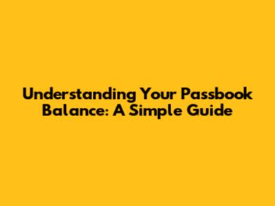 Understanding Your Passbook Balance: A Simple Guide