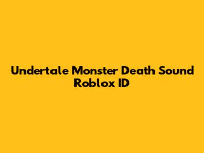 Undertale Monster Death Sound Roblox ID