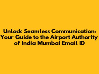 Unlock Seamless Communication: Your Guide to the Airport Authority of India Mumbai Email ID