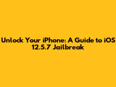 Unlock Your iPhone: A Guide to iOS 12.5.7 Jailbreak