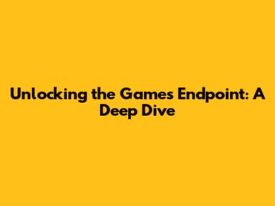 Unlocking the Games Endpoint: A Deep Dive