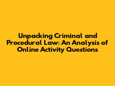 Unpacking Criminal and Procedural Law: An Analysis of Online Activity Questions