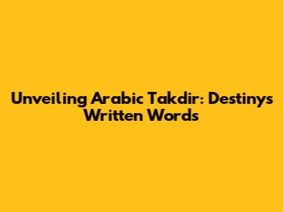 Unveiling Arabic Takdir: Destiny's Written Words