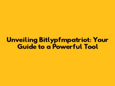 Unveiling Bitlypfmpatriot: Your Guide to a Powerful Tool