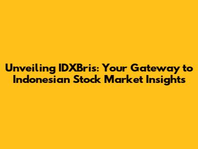 Unveiling IDXBris: Your Gateway to Indonesian Stock Market Insights