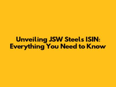 Unveiling JSW Steel's ISIN: Everything You Need to Know