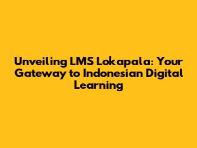 Unveiling LMS Lokapala: Your Gateway to Indonesian Digital Learning