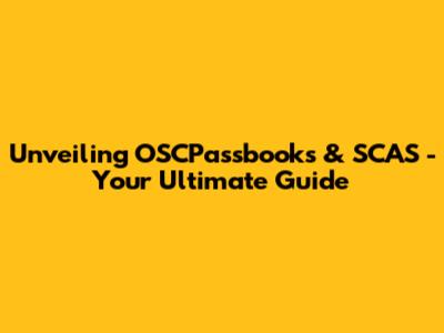 Unveiling OSCPassbooks & SCAS - Your Ultimate Guide
