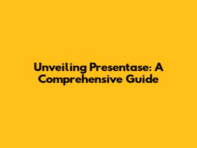 Unveiling Presentase: A Comprehensive Guide