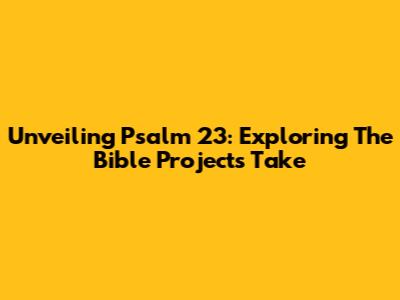 Unveiling Psalm 23: Exploring The Bible Project's Take
