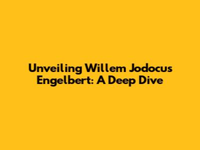 Unveiling Willem Jodocus Engelbert: A Deep Dive