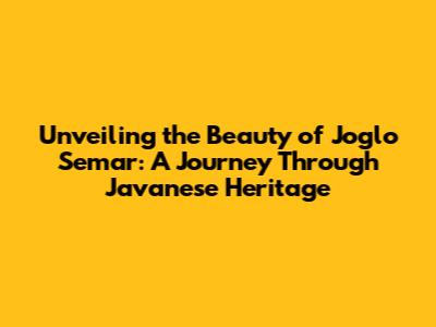 Unveiling the Beauty of Joglo Semar: A Journey Through Javanese Heritage