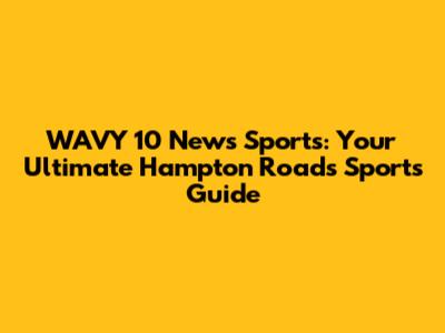 WAVY 10 News Sports: Your Ultimate Hampton Roads Sports Guide