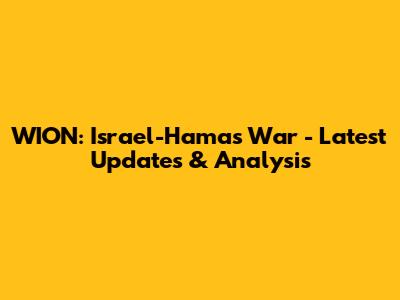 WION: Israel-Hamas War - Latest Updates & Analysis