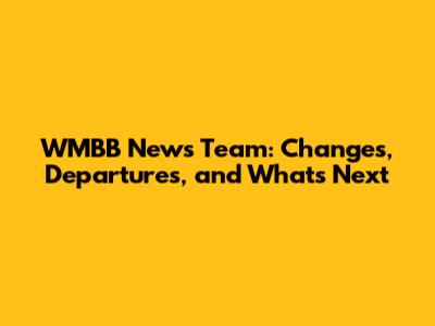 WMBB News Team: Changes, Departures, and What's Next